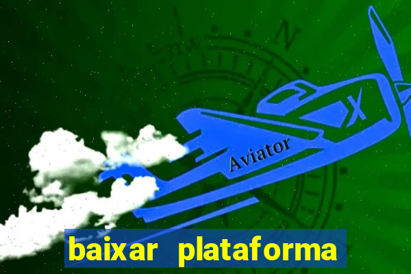 baixar plataforma nova do jogo do tigre